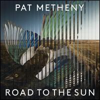 Pat Metheny: Road to the Sun - Jason Vieaux / Los Angeles Guitar Quartet / Pat Metheny