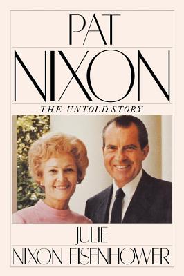 Pat Nixon: The Untold Story - Eisenhower, Julie Nixon