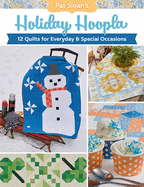 Pat Sloan's Holiday Hoopla: 12 Quilts for Everyday & Special Occasions