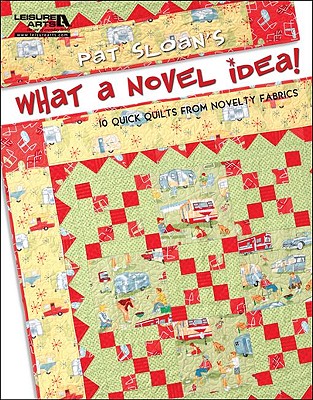 Pat Sloan's What a Novel Idea! (Leisure Arts #5074) - Sloan, Pat, and Pat Sloan