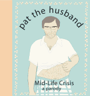 Pat the Husband: Mid-Life Crisis: A Parody