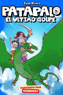 Patapalo.: El ltimo golpe.