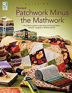 Patchwork Minus Mathwork: A Quilter's Guide to Planning and Buying Fabrics Without a Degree in Mathmatics!