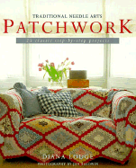 Patchwork: More Than 25 Nostalgic Step-By-Step Projects - Lodge, Diana, and Baldwin, Jane (Photographer)