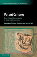Patent Cultures: Diversity and Harmonization in Historical Perspective