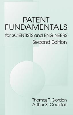 Patent Fundamentals for Scientists and Engineers, Second Edition - Gordon, Thomas T, and Cookfair, Arthur S