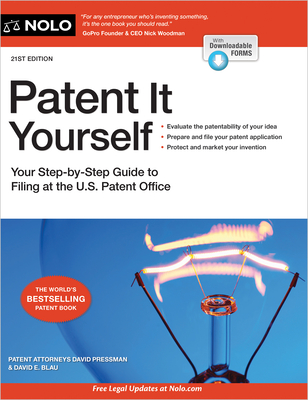 Patent It Yourself: Your Step-By-Step Guide to Filing at the U.S. Patent Office - Pressman, David, and Blau, David E