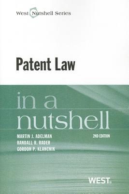 Patent Law in a Nutshell - Adelman, Martin J, and Rader, Randall R, and Klancnik, Gordon P