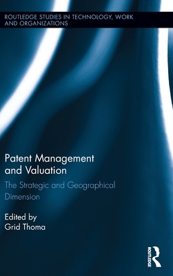 Patent Management and Valuation: The Strategic and Geographical Dimension - Thoma, Grid (Editor)