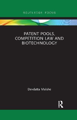 Patent Pools, Competition Law and Biotechnology - Malshe, Devdatta
