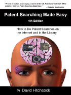 Patent Searching Made Easy - 4th Edition - Hitchcock, David