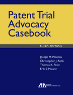 Patent Trial Advocacy Casebook, Third Edition