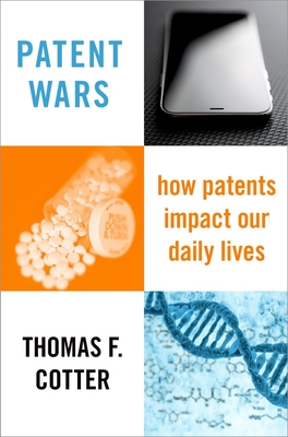 Patent Wars: How Patents Impact Our Daily Lives - Cotter, Thomas F