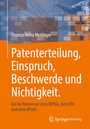 Patenterteilung, Einspruch, Beschwerde und Nichtigkeit.: Die Verfahren vor dem DPMA, dem EPA und dem BPatG