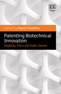 Patenting Biotechnical Innovation: Eligibility, Ethics and Public Interest