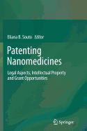 Patenting Nanomedicines: Legal Aspects, Intellectual Property and Grant Opportunities - Souto, Eliana B (Editor)