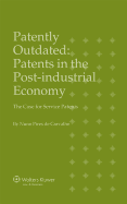 Patently Outdated: Patents in the Post-Industrial Economy, the Case for Service Patents
