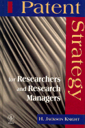 Patents Strategy: For Researchers and Research Managers