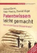 Patentwissen Leicht Gemacht. Wer Sch?tzt Daniel D?sentrieb? Von Helmut Sonn Peter Pawloy Daniel Alge - Helmut Sonn Peter Pawloy Daniel Alge