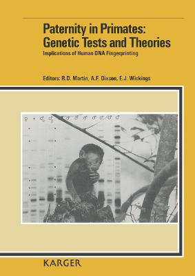 Paternity in Primates: Genetic Tests and Theories: Implications of Human DNA Fingerprinting: 2nd Schultz-Biegert Symposium, Kartause Ittingen, Switzerland, September 16-20, 1991 - Martin, R D