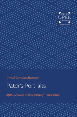 Pater's Portraits: Mythic Pattern in the Fiction of Walter Pater - Monsman, Gerald Cornelius