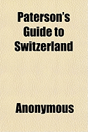 Paterson's Guide to Switzerland: With Maps and Plans