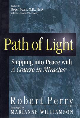 Path of Light: Stepping Into Peace with a Course in Miracles - Perry, Robert