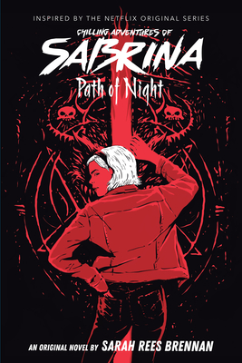 Path of Night (Chilling Adventures of Sabrina, Novel 3): Volume 3 - Brennan, Sarah Rees