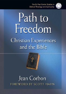 Path to Freedom: Christian Experiences and the Bible - Corbon, Jean, and Nevill, Violet (Translated by)