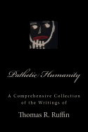 Pathetic Humanity: writings by Thomas R. Ruffin