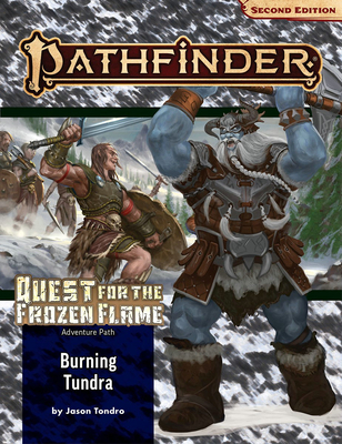 Pathfinder Adventure Path: Burning Tundra (Quest for the Frozen Flame 3 of 3) (P2) - Tondro, Jason
