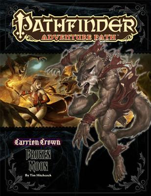 Pathfinder Adventure Path: Carrion Crown Part 3 - Broken Moon - Hitchcock, Tim, and Staff, Paizo (Editor)