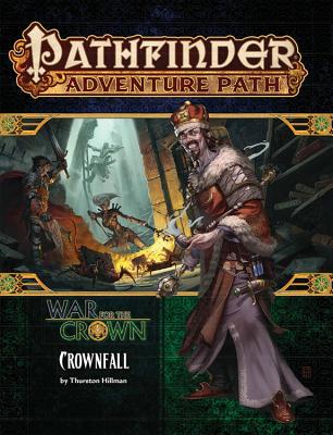 Pathfinder Adventure Path: Crownfall (War for the Crown 1 of 6) - Hillman, Thurston