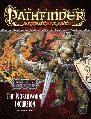 Pathfinder Adventure Path: Wrath of the Righteous Part 1 - The Worldwound Incursion - Scott, Amber E, and Paizo Publishing (Editor)