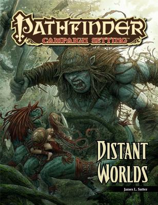 Pathfinder Campaign Setting: Distant Worlds - Sutter, James L, and Paizo (Editor)