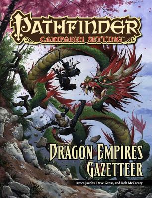 Pathfinder Campaign Setting: Dragon Empires Gazetteer - Jacobs, James