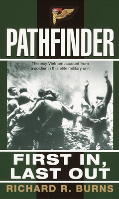 Pathfinder: First In, Last Out: A Memoir of Vietnam - Burns, Richard R