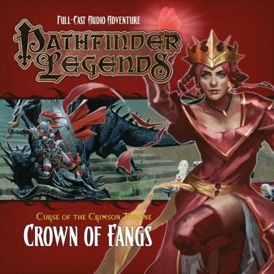 Pathfinder Legends - Curse of the Crimson Throne: Crown of Fangs - Bryher, David, and Ainsworth, John (Director), and Alexander, Stewart (Performed by)