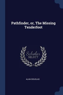 Pathfinder, or, The Missing Tenderfoot - Douglas, Alan