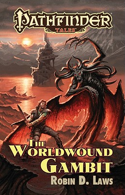 Pathfinder Tales: The Worldwound Gambit - Laws, Robin D., and Mona, Erik (Editor), and Sutter, James L. (Editor)