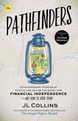 Pathfinders: Extraordinary Stories of People Like You on the Quest for Financial Independence--And How to Join Them - Collins, Jl