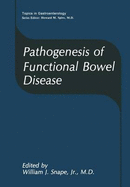 Pathogenesis of Functional Bowel Disease - Snape Jr, William J (Editor)