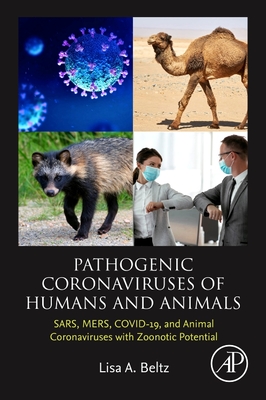 Pathogenic Coronaviruses of Humans and Animals: Sars, Mers, Covid-19, and Animal Coronaviruses with Zoonotic Potential - Beltz, Lisa A