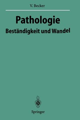 Pathologie: Bestndigkeit Und Wandel - Becker, Volker, and Doerr, W (Foreword by)