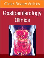 Pathology and Clinical Relevance of Neoplastic Precursor Lesions of the Tubal Gut, Liver, and Pancreaticobiliary System: A Contemporary Update, an Issue of Gastroenterology Clinics of North America: Volume 53-1