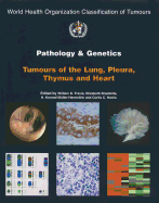 Pathology and Genetics of Tumours of the Lung, Pleura, Thymus and Heart [Op]