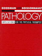 Pathology: Implications for the Physical Therapist - Goodman, Catherine C, PT, MBA, and Fuller, Kenda S, PT