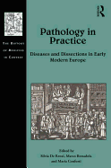 Pathology in Practice: Diseases and Dissections in Early Modern Europe