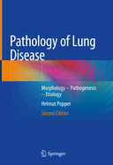 Pathology of Lung Disease: Morphology - Pathogenesis - Etiology