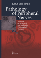 Pathology of Peripheral Nerves: An Atlas of Structural and Molecular Pathological Changes